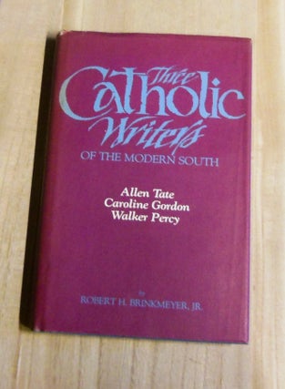 Item #4780056 Three Catholic Writers of the Modern South: Allen Tat, Caroline Gordon, Walker...