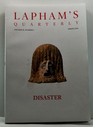 Item #4790023 Lapham's Quarterly, Volume IX, Number 2 (Spring 2016). Disaster. Lewis H. Lapham