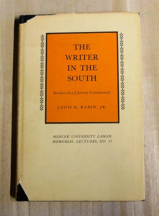 Item #4800032 The Writer in the South: Studies in a Literary Community. Louis D. Rubin, Jr