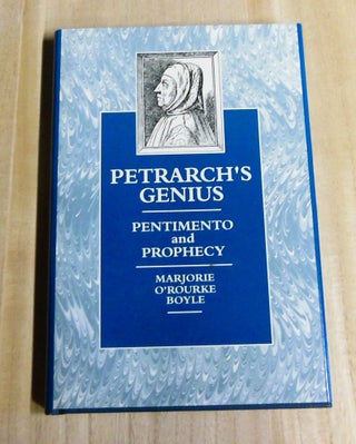 Item #4800034 Petrarch's Genius: Pentimento and Prophecy. Marjorie O'Rourke Boyle