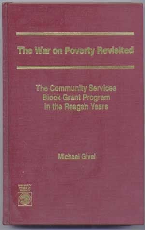Item #4810035 The War on Poverty Revisited : The Community Services Block Grant Program in the Reagan Years. Michael Givel.
