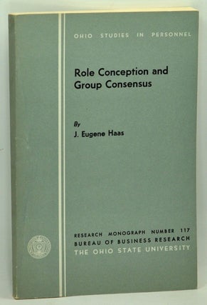 Item #4810038 Role Conception and Group Consensus. J. Eugene Haas
