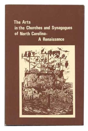 Item #4820014 The Arts in the Churches and Synagogues of North Carolina: A Renaissance. Jean...
