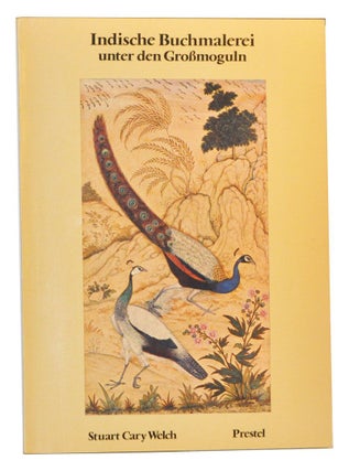 Item #4830002 Indische Buchmalerei unter den Großmoguln 16.-19. Jahrhundert. Stuart Cary Welch