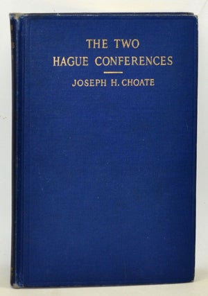 Item #4840005 The Two Hague Conferences. The Stafford Little Lectures for 1912. Joseph H. Choate