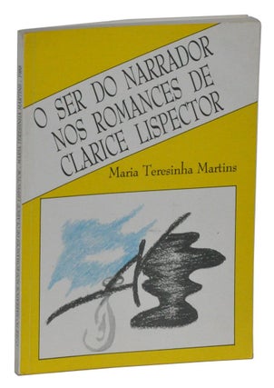 Item #4840015 O Ser Do Narrador Nos Romances de Clarice Lispector. Maria Teresinha Martins