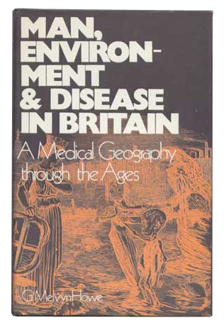 Item #4840019 Man, Environment & Disease in Britain: A Medical Geography Through the Ages. G. Melvyn Howe.