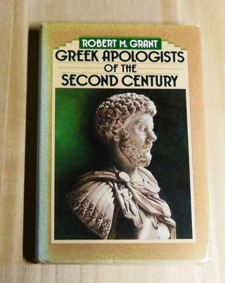 Item #4840069 Greek Apologists of the Second Century. Robert M. Grant