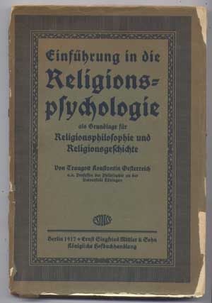 Item #4850034 Einführung in Die Religionspsychologie Als Grundlage Für Religionsphilosophie Und Religionsgeschichte. Traugott Konstantin Oesterreich.