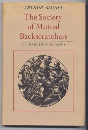 Item #4850036 The Society of Mutual Backscratchers: A Collection of Poems. Arthur Magill