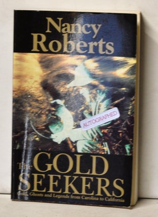 Item #4850041 The Gold Seekers: Gold, Ghosts and Legends from Carolina to California. Nancy Roberts