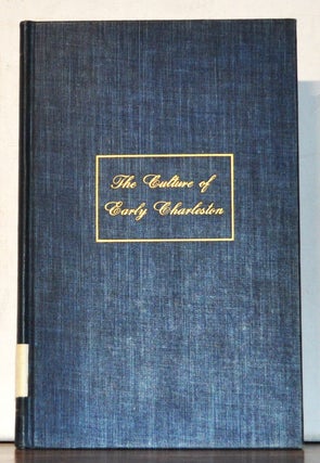 Item #4850053 The Culture of Early Charleston. Frederick P. Bowes