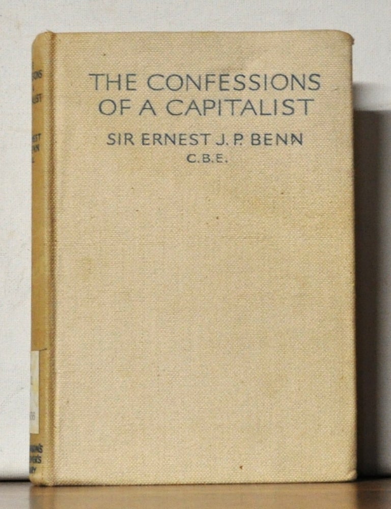 Item #4850062 The Confessions of a Capitalist. Ernest J. P. Benn.