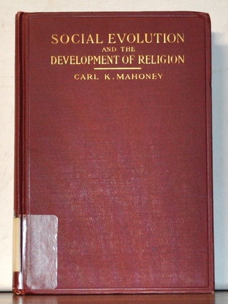 Item #4850064 Social Evolution and the Development of Religion. Carl K. Mahoney, William J....