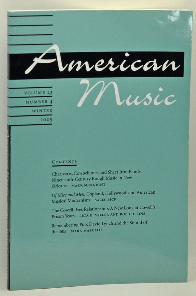 Item #4860009 American Music: A Quarterly Journal Devoted to All Aspects of American Music and Music in America, Volume 23, Number 4 (Winter 2005). David Nicholls, Mark McKnight, Sally Bick, Leta E. Miller, Rob Collins, Mark Mazullo.