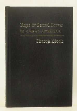 Item #4860047 Rape and Sexual Power in Early America. Sharon Block