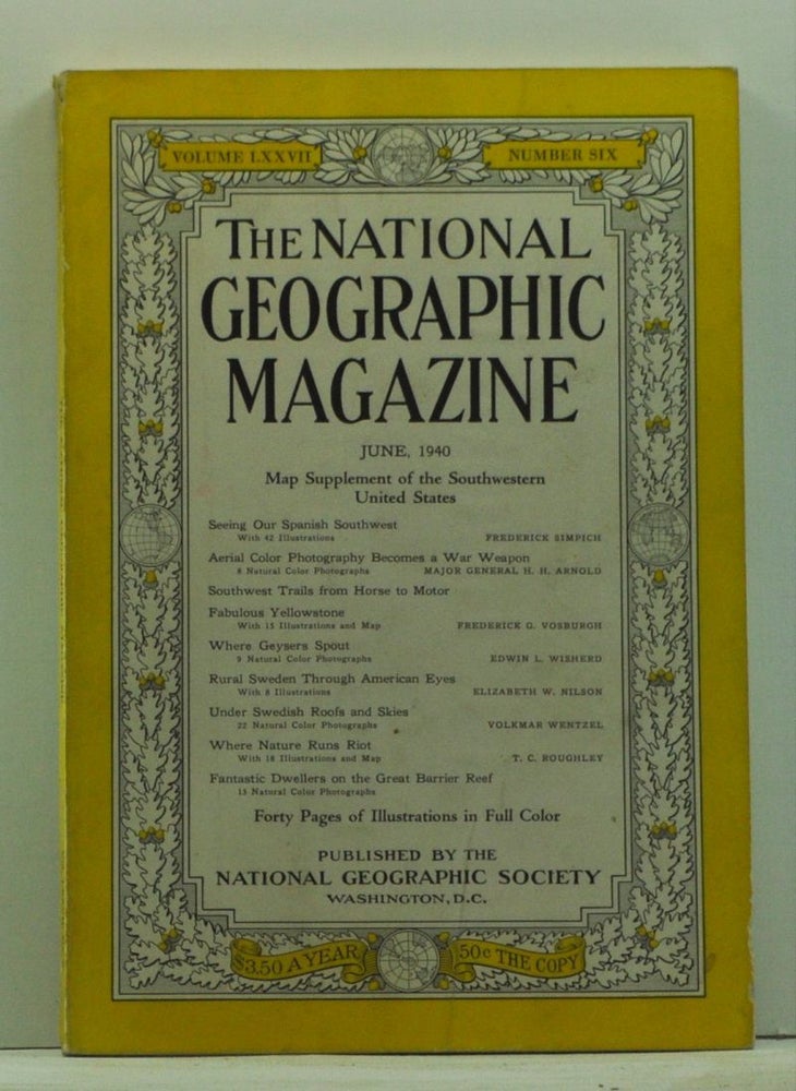 Item #4870024 The National Geographic Magazine, Volume 77, Number 6 (June 1940). Gilbert Grosvenor, Frederick Simpich, H. H. Arnold, Frederick G. Vosburgh, Elizabeth W. Nilson, T. C. Roughley.