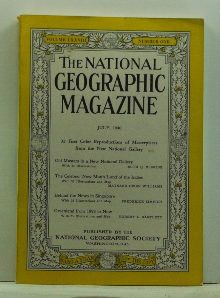 Item #4870025 The National Geographic Magazine, Volume 78, Number 1 (July 1940). Gilbert Grosvenor, Ruth Q. McBride, Maynard Owen Williams, Frederick Simpich, Robert A. Bartlett.