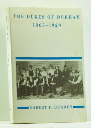 Item #4880015 The Dukes of Durham, 1865-1929. Robert F. Durden