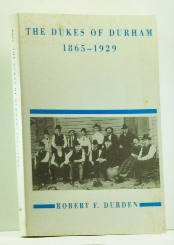 Item #4880015 The Dukes of Durham, 1865-1929. Robert F. Durden.