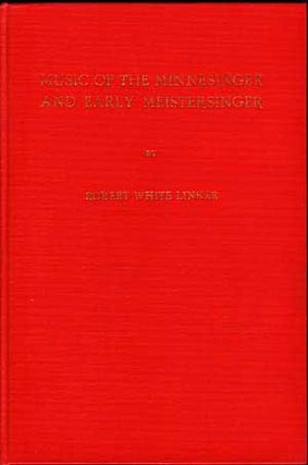 Item #4880050 Music of the Minnesinger and Early Meistersinger: A Bibliography. Robert White Linker