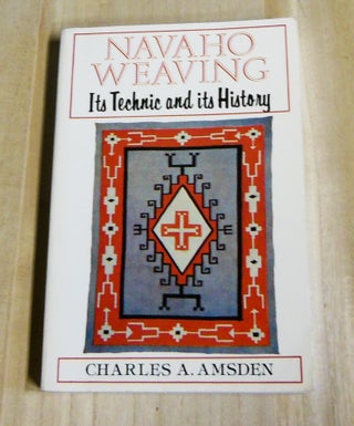 Item #4880095 Navaho Weaving: Its Technic and Its History. Charles A. Hodge Amsden, Frederick...