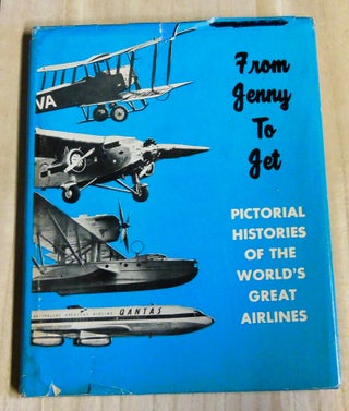Item #4880101 From Jenny to Jet; Pictorial Histories of the World's Great Airlines. Don Wigton,...