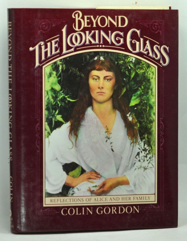 Item #4890001 Beyond the Looking Glass Reflections of Alice and Her Family. Colin Gordon.