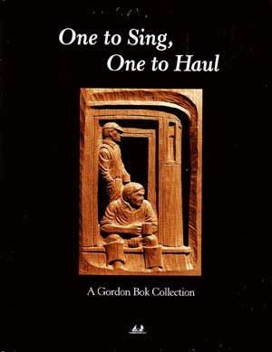 Item #4900007 One to Sing, One to Haul: A Gordon Bok Collection. Gordon Bok.