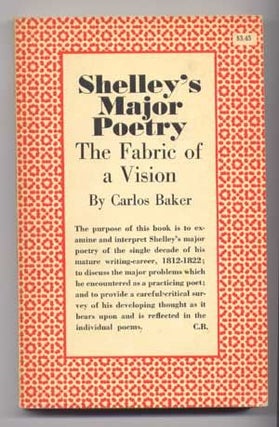 Item #4910029 Shelley's Major Poetry: The Fabric of a Vision. Carlos Baker