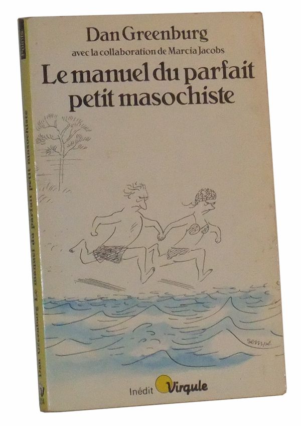 Item #4910036 Le manuel du parfait petit masochiste. Dan Greenburg, Marcia Jacobs, Nathalie Savary, Pierre Hassner, trans.