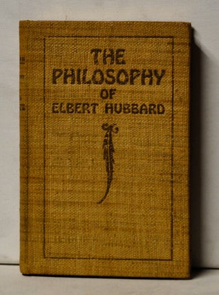 Item #4920050 The Philosophy of Elbert Hubbard (Signed by Elbert Hubbard II). Elbert Hubbard