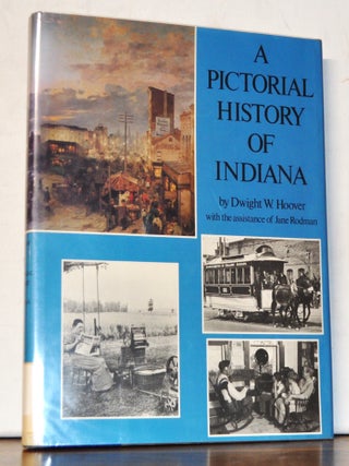 Item #4930055 A Pictorial History of Indiana. Dwight W. Hoover, Jane Rodman