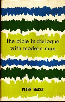 Item #4940001 The Bible in Dialogue with Modern Man. Peter W. Macky