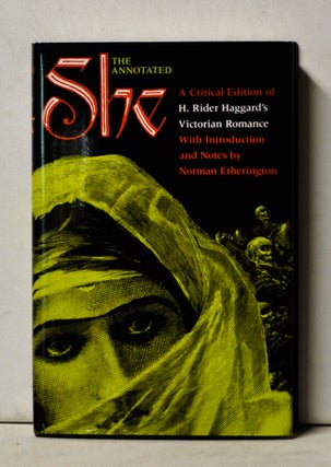 Item #4940037 The Annotated She. A Critical Edition of H. Rider Haggard's Victorian Romance. H....