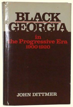 Item #4950030 Black Georgia in the Progressive Era, 1900-1920. John Dittmer