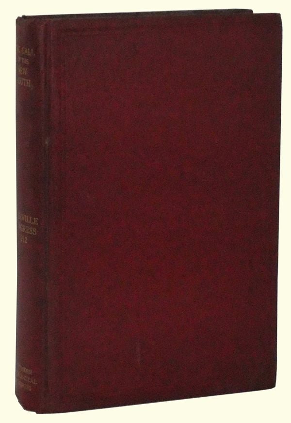 Item #4950031 The Call of the New South: Addresses Delivered at the Southern Sociological Congress, Nashville, Tennessee, May 7 to 10, 1912. James E. McCulloch.