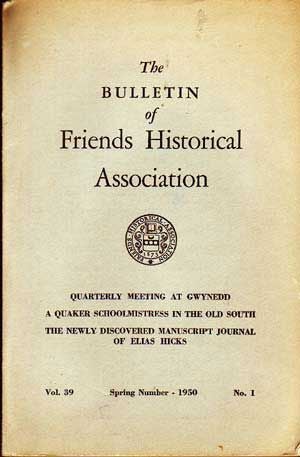 Item #4950034 The Bulletin of Friends Historical Association, Spring Number 1950 (Volume 39, No. 1). Frederick B. Tolles, Charles F. Jenkins, Charles H. Jr. Nichols, Bliss Forbush, Others.