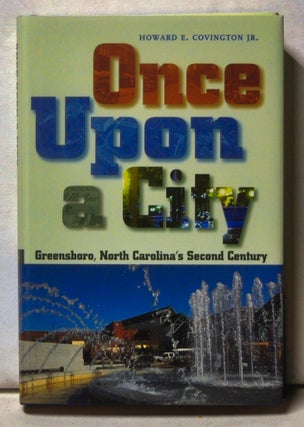Item #4950048 Once upon a City: Greensboro, North Carolina's Second Century. Howard E. Covington Jr