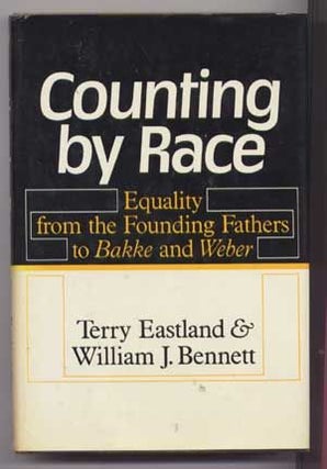 Item #4960014 Counting by Race : Equality from the Founding Fathers to Bakke. Terry Eastland,...