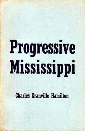 Item #4970018 Progressive Mississippi. Charles Granville Hamilton