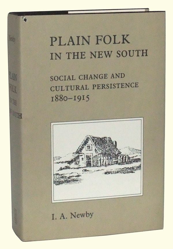Item #4970019 Plain Folk in the New South: Social Change and Cultural Persistence, 1880-1915. Idus A. Newby.