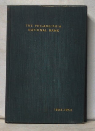 Item #4970046 History of the Philadelphia National Bank: A Century and a Half of Philadelphia...