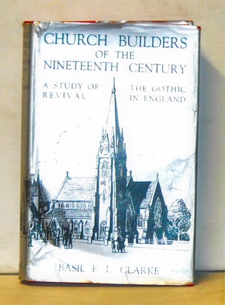 Item #4970049 Church Builders of the Nineteenth Century: A Study of the Gothic Revival in...