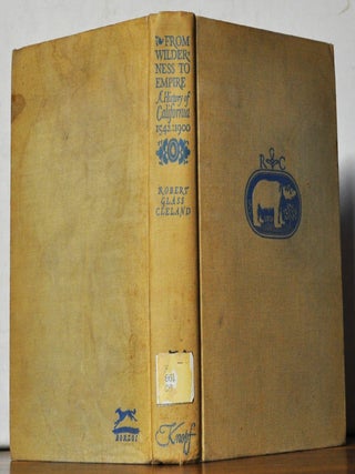 Item #4970052 From Wilderness to Empire: A History of California, 1542-1900. Robert Glass Cleland