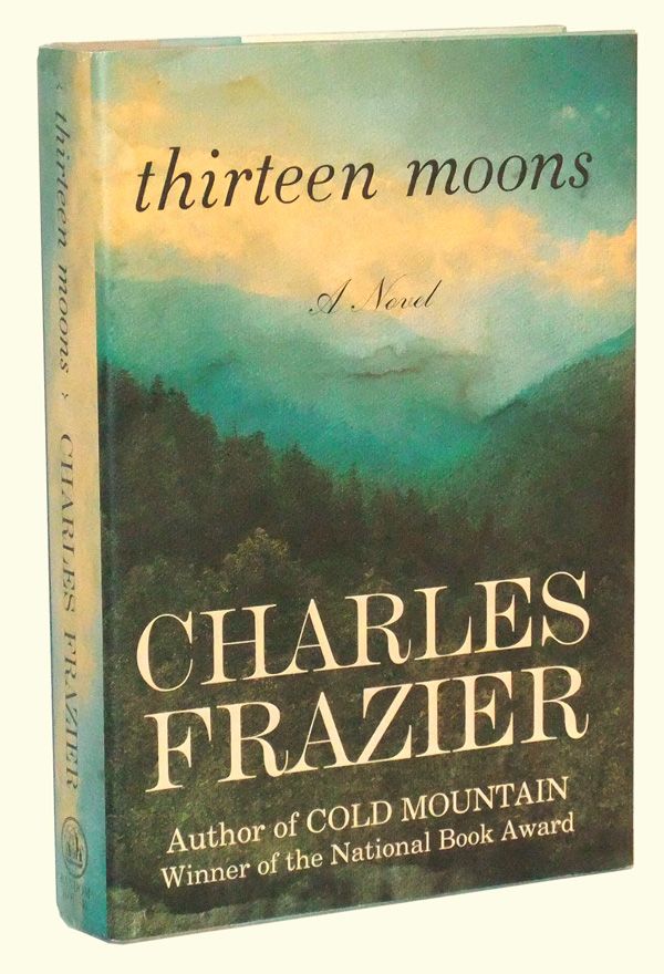 Item #4990001 Thirteen Moons: A Novel. Charles Frazier.