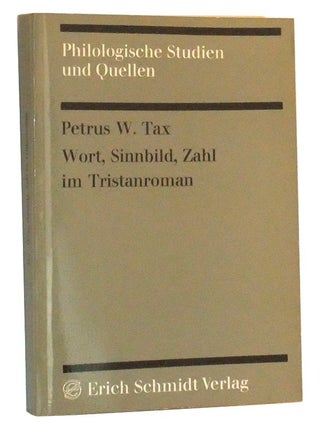 Item #4990020 Wort, Sinnbild, Zahl Im Tristanroman: Studien Zum Denken Und Werten Gottfrieds Von...