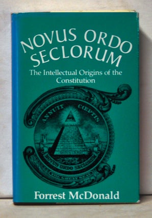 Item #4990038 Novus Ordo Secorum: The Intellectual Origins of the Constitution. Forrest McDonald