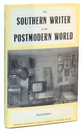 Item #5000123 The Southern Writer in the Postmodern World. Fred Hobson