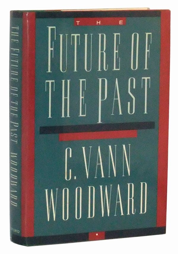 Item #5000140 The Future of the Past. C. Vann Woodward.